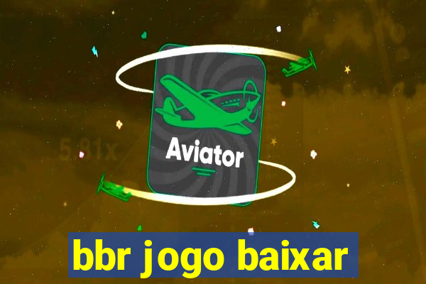 bbr jogo baixar